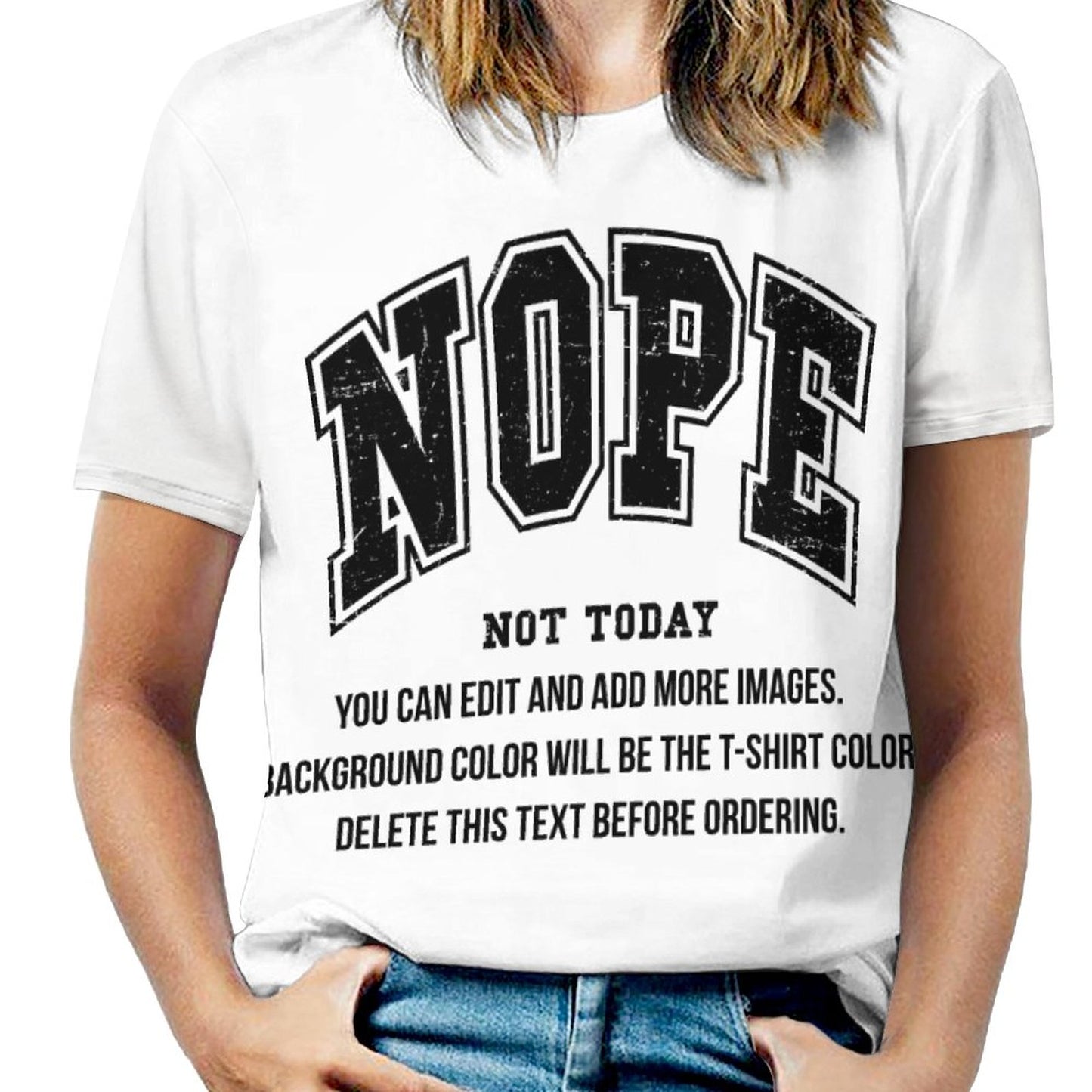 Nope, Not Today-Customize this Design Unisex T-Shirt-S to 6XL