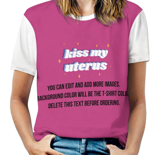 Kiss My Uterus-Customize this Design T-Shirt-S to 6XL